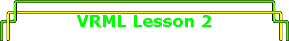 VRML Lesson 2