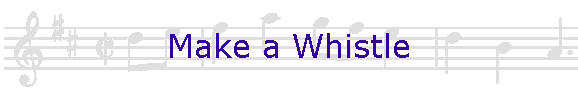 Make a Whistle